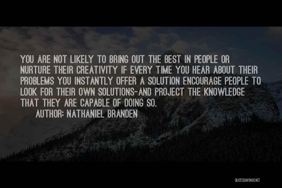 Nurture Creativity Quotes By Nathaniel Branden