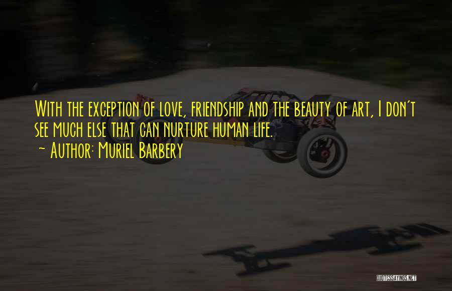 Nurture Friendship Quotes By Muriel Barbery