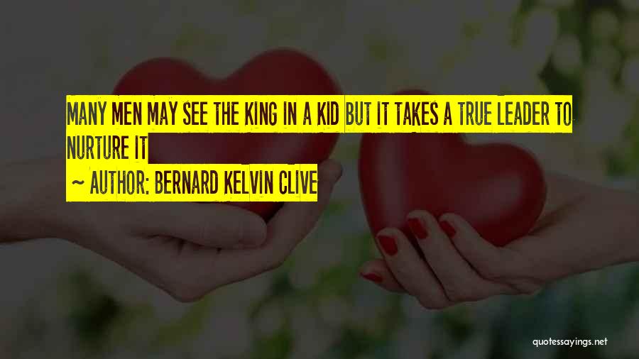 Nurture Leadership Quotes By Bernard Kelvin Clive