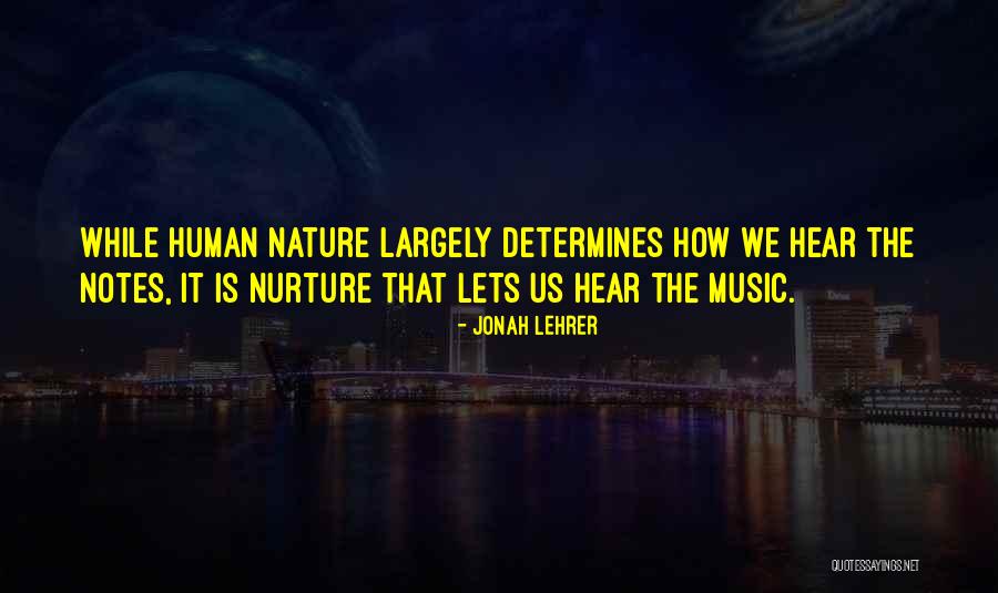 Nurture Over Nature Quotes By Jonah Lehrer Nurture Over Nature Quotes By Jonah Lehrer