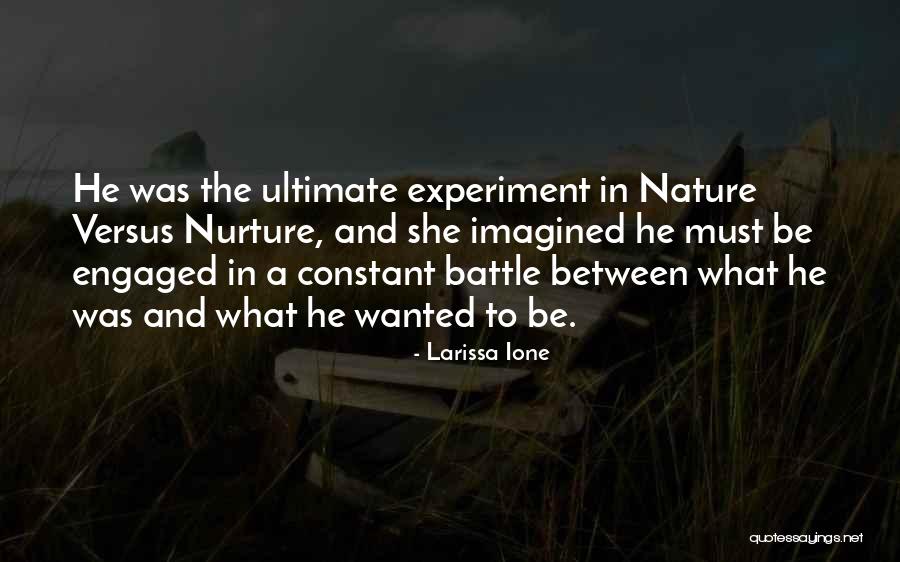Nurture Over Nature Quotes By Larissa Ione Nurture Over Nature Quotes By Larissa Ione