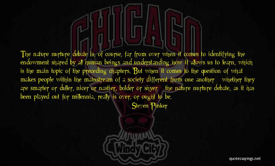 Nurture Over Nature Quotes By Steven Pinker Nurture Over Nature Quotes By Steven Pinker