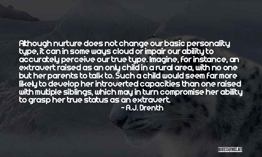 Nurture Your Child Quotes By A.J. Drenth Nurture Your Child Quotes By A.J. Drenth