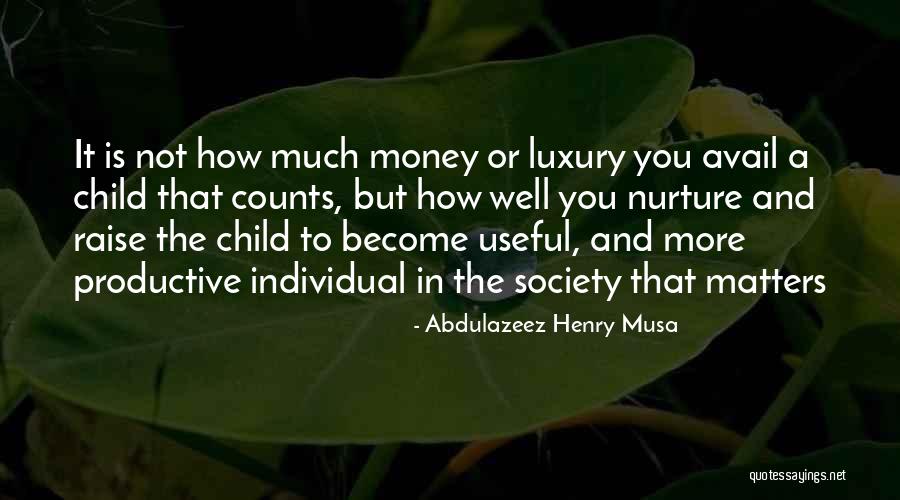 Nurture Your Child Quotes By Abdulazeez Henry Musa Nurture Your Child Quotes By Abdulazeez Henry Musa