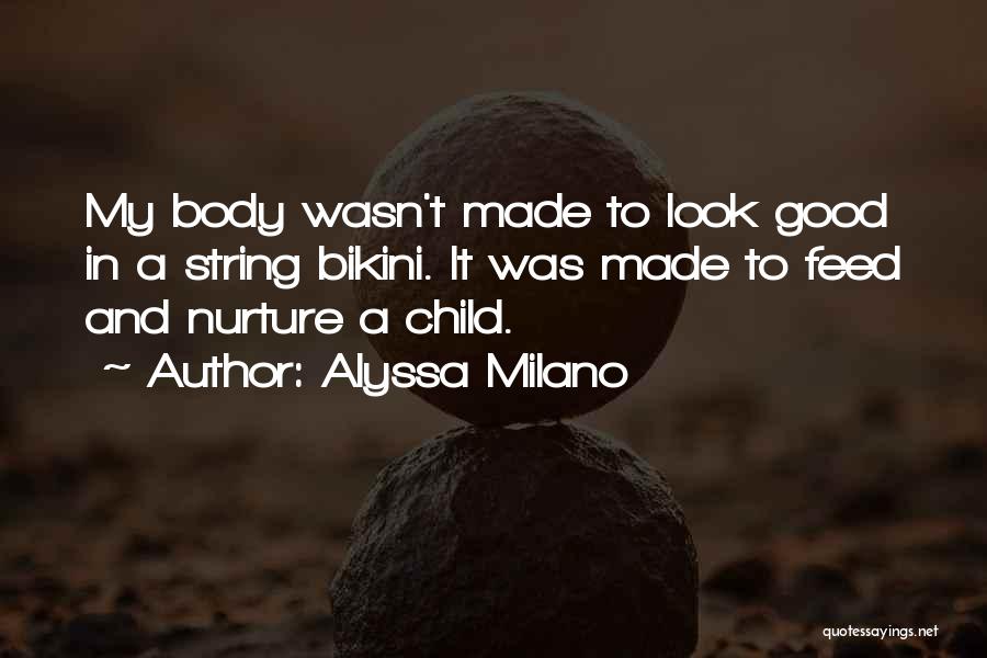 Nurture Your Child Quotes By Alyssa Milano