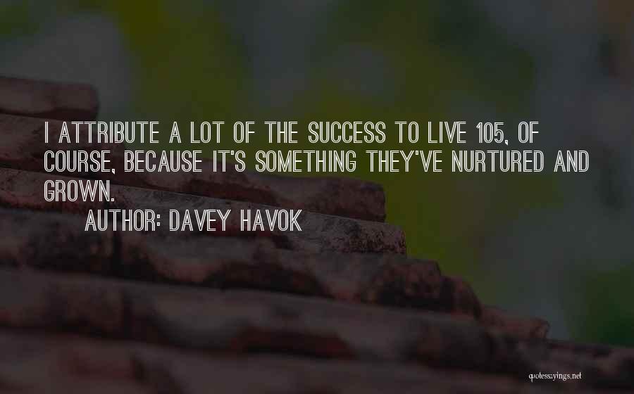 Nurtured Quotes By Davey Havok