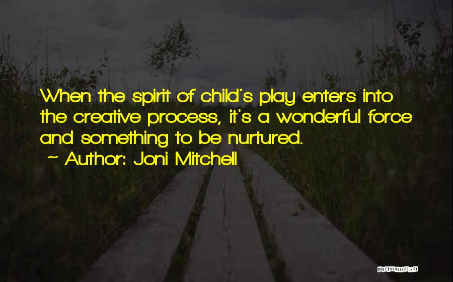 Nurtured Quotes By Joni Mitchell