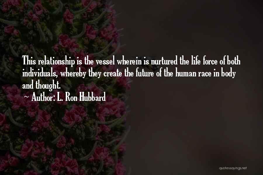 Nurtured Quotes By L. Ron Hubbard