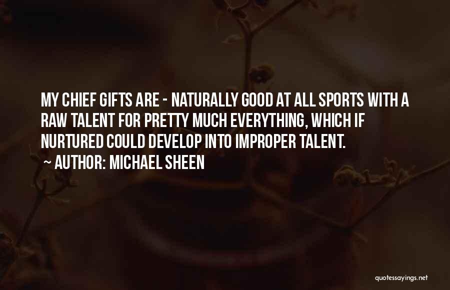 Nurtured Quotes By Michael Sheen