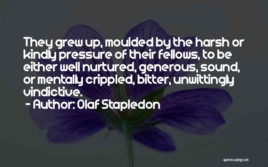 Nurtured Quotes By Olaf Stapledon