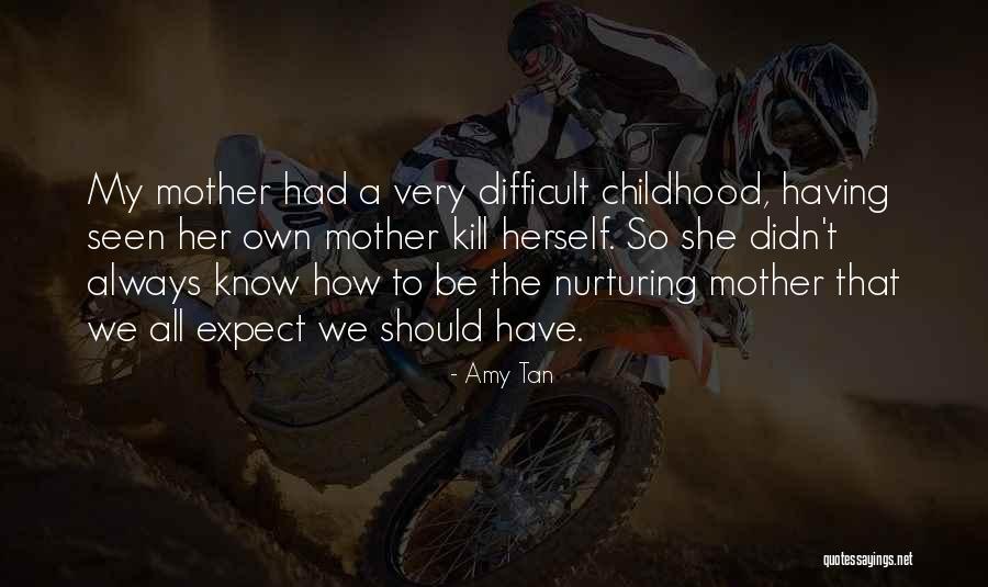 Nurturing Mother Quotes By Amy Tan Nurturing Mother Quotes By Amy Tan