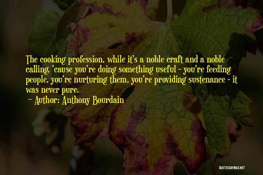 Nurturing Quotes By Anthony Bourdain
