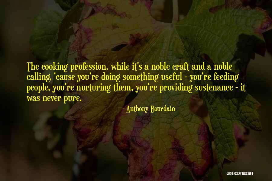 Nurturing Quotes By Anthony Bourdain