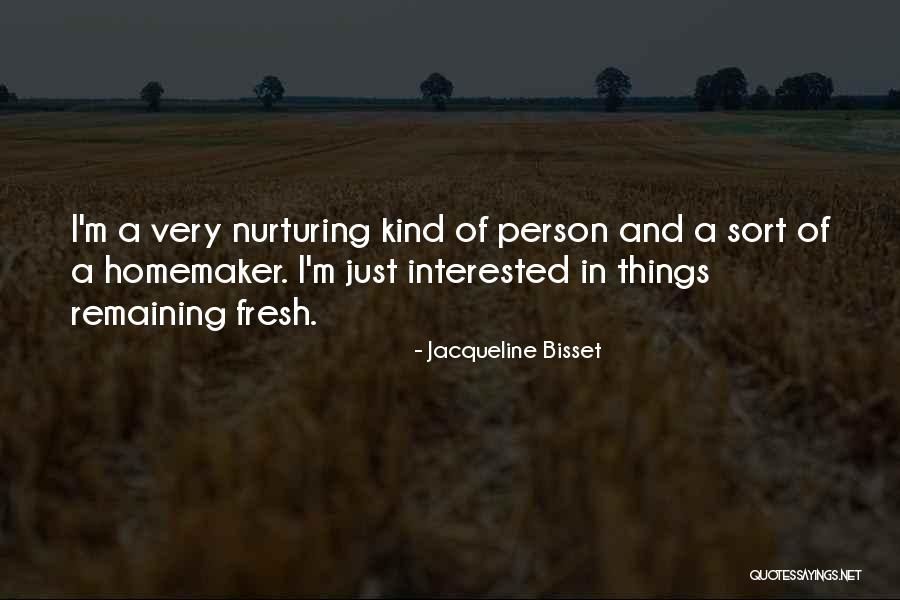 Nurturing Quotes By Jacqueline Bisset