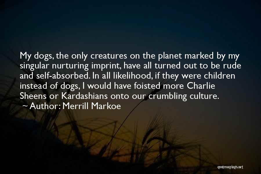 Nurturing Quotes By Merrill Markoe