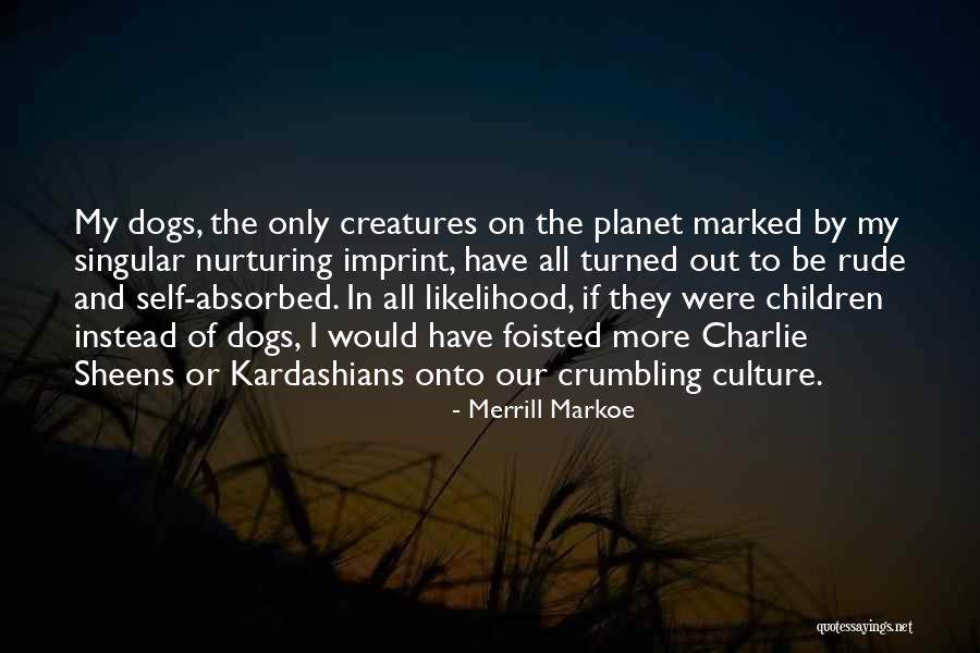 Nurturing Quotes By Merrill Markoe