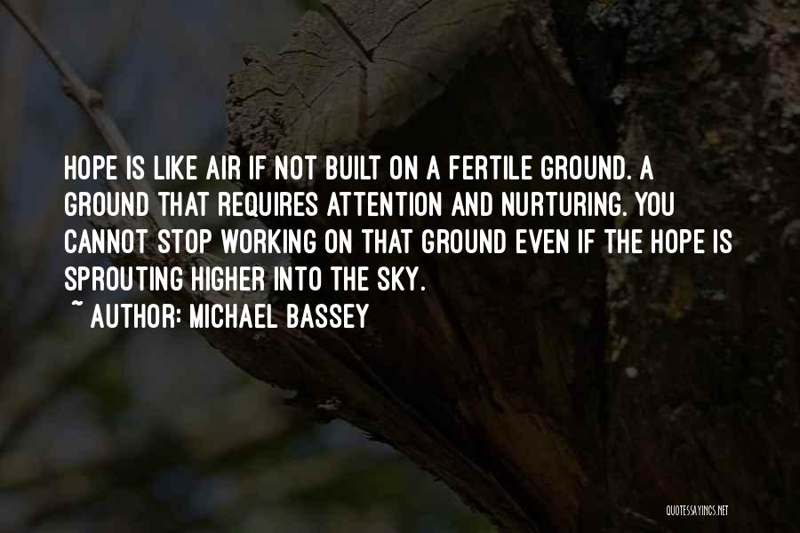 Nurturing Quotes By Michael Bassey