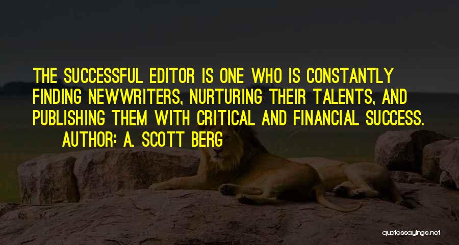 Nurturing Talent Quotes By A. Scott Berg
