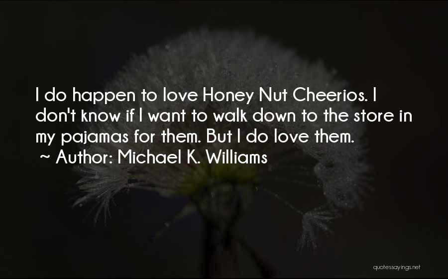 Nut Love Quotes By Michael K. Williams