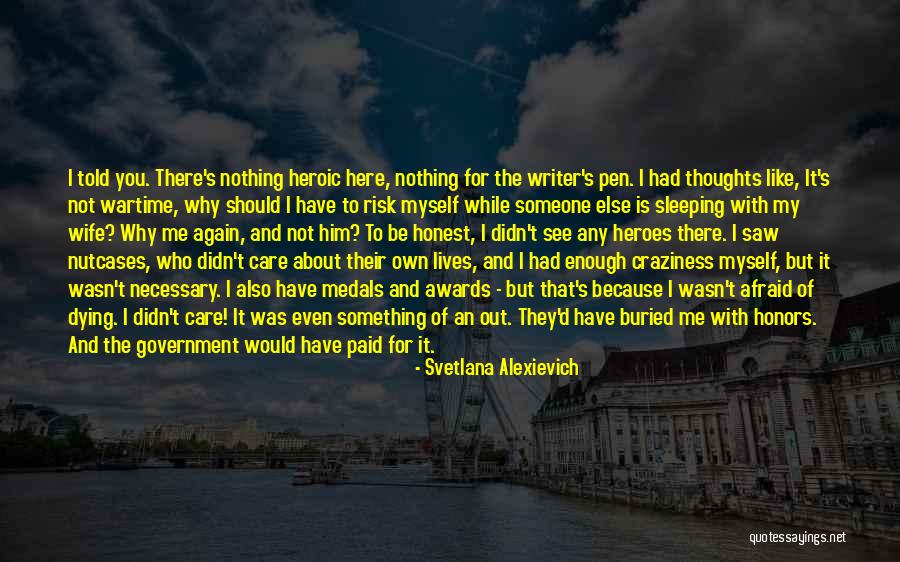 Nutcases Quotes By Svetlana Alexievich