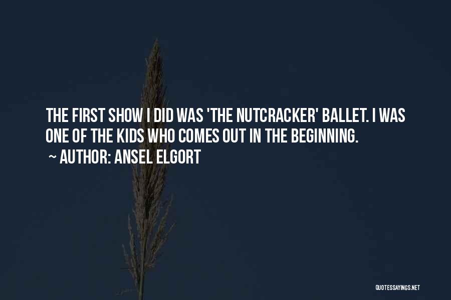 Nutcracker Quotes By Ansel Elgort