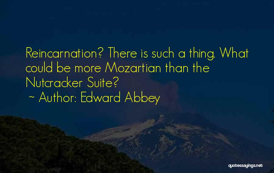 Nutcracker Quotes By Edward Abbey