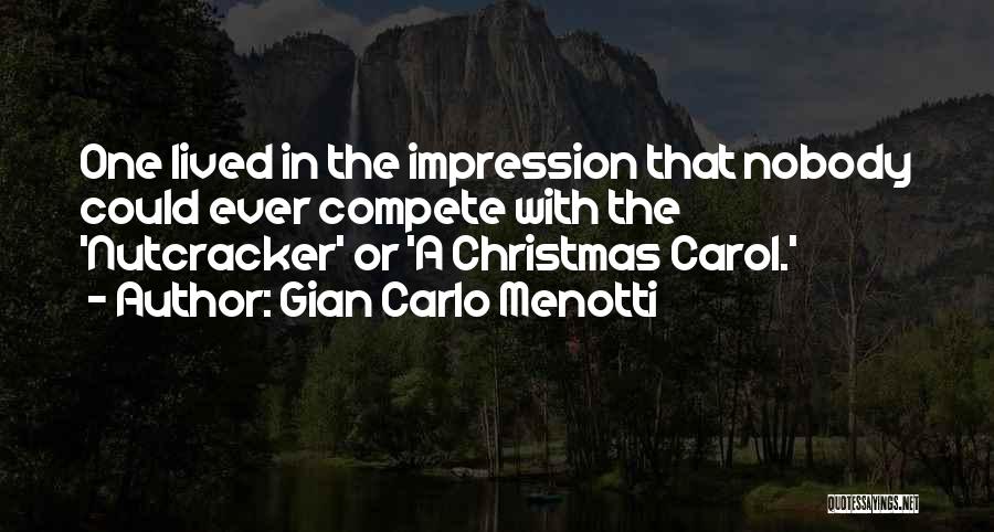 Nutcracker Quotes By Gian Carlo Menotti