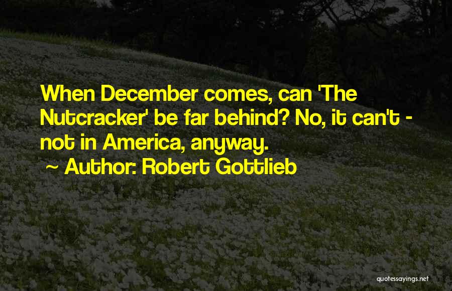 Nutcracker Quotes By Robert Gottlieb