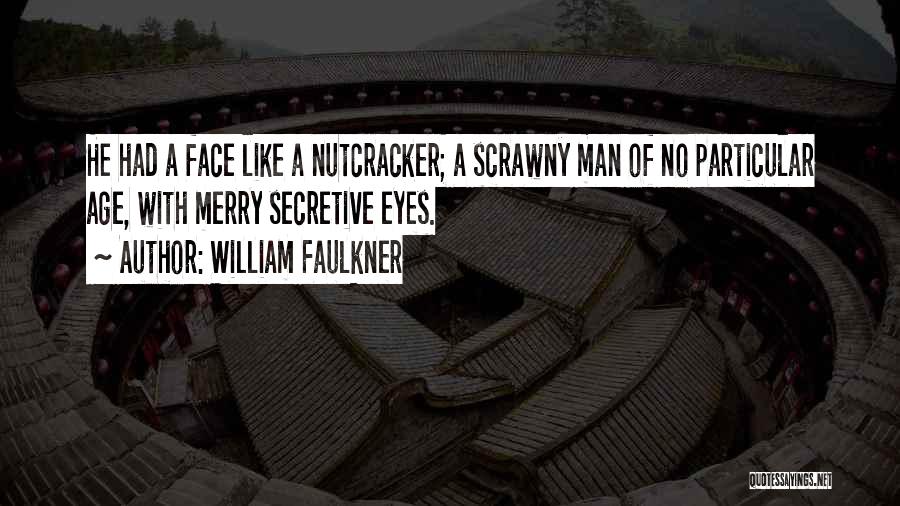 Nutcracker Quotes By William Faulkner