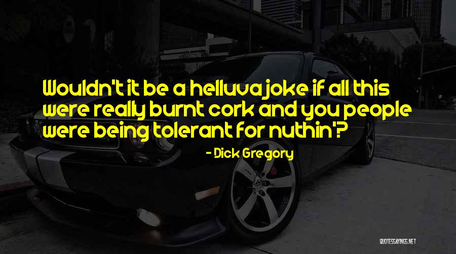 Nuthin Quotes By Dick Gregory Nuthin Quotes By Dick Gregory