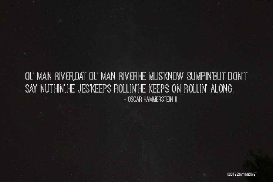 Nuthin Quotes By Oscar Hammerstein II Nuthin Quotes By Oscar Hammerstein II