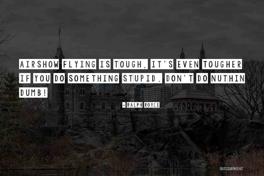 Nuthin Quotes By Ralph Royce Nuthin Quotes By Ralph Royce