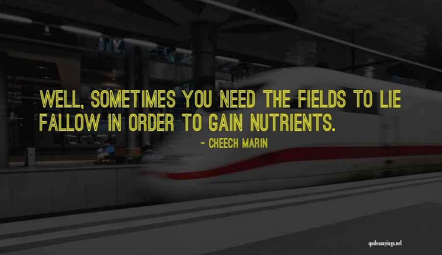 Nutrients Quotes By Cheech Marin