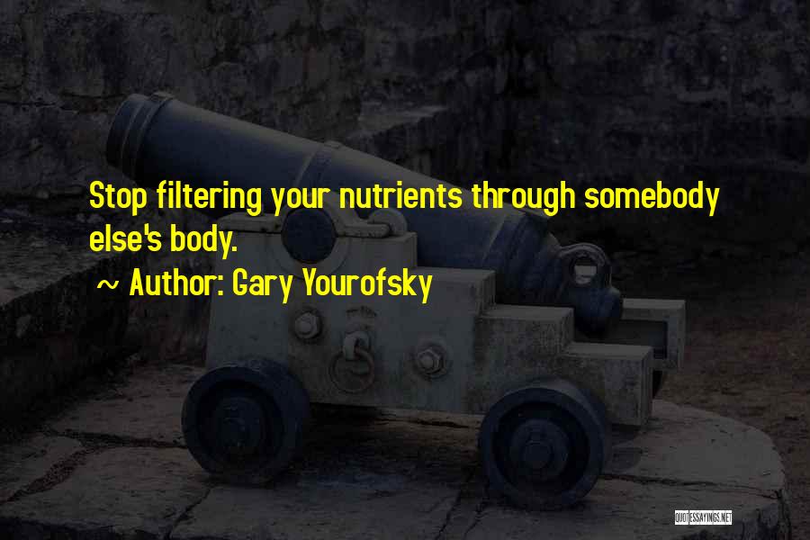 Nutrients Quotes By Gary Yourofsky