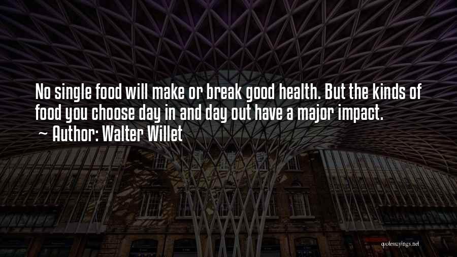 Nutrition And Food Quotes By Walter Willet