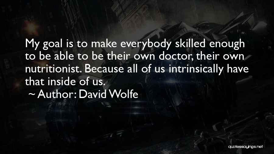 Nutritionist Quotes By David Wolfe