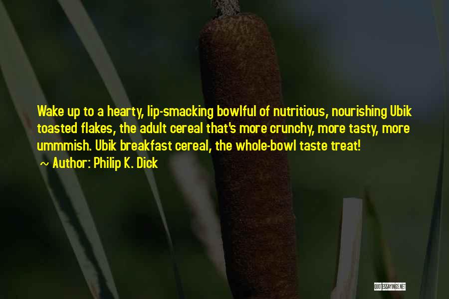 Nutritious Breakfast Quotes By Philip K. Dick