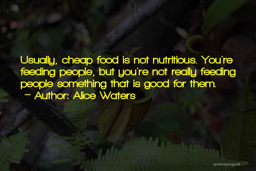 Nutritious Food Quotes By Alice Waters