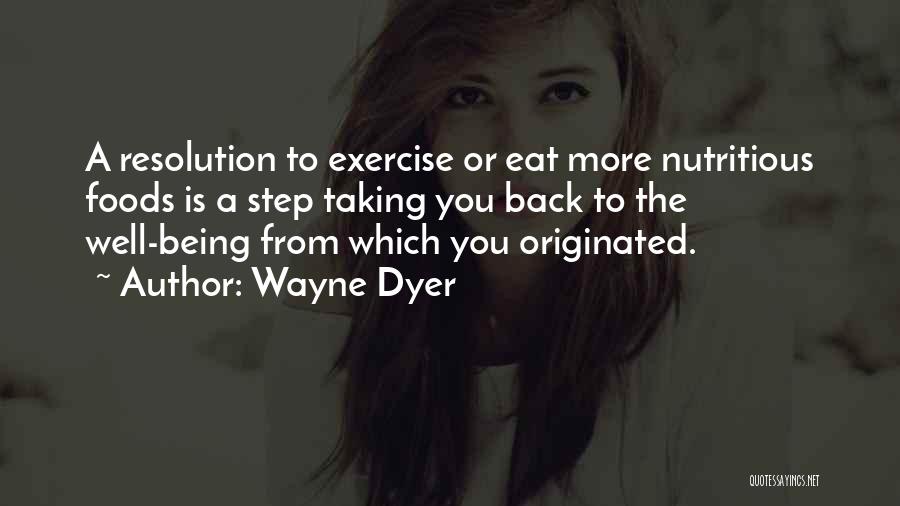 Nutritious Foods Quotes By Wayne Dyer