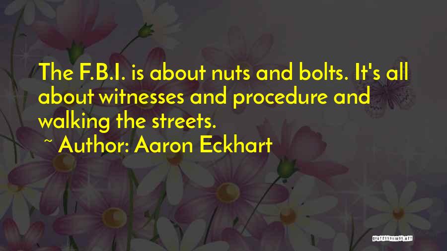 Nuts And Bolts Quotes By Aaron Eckhart