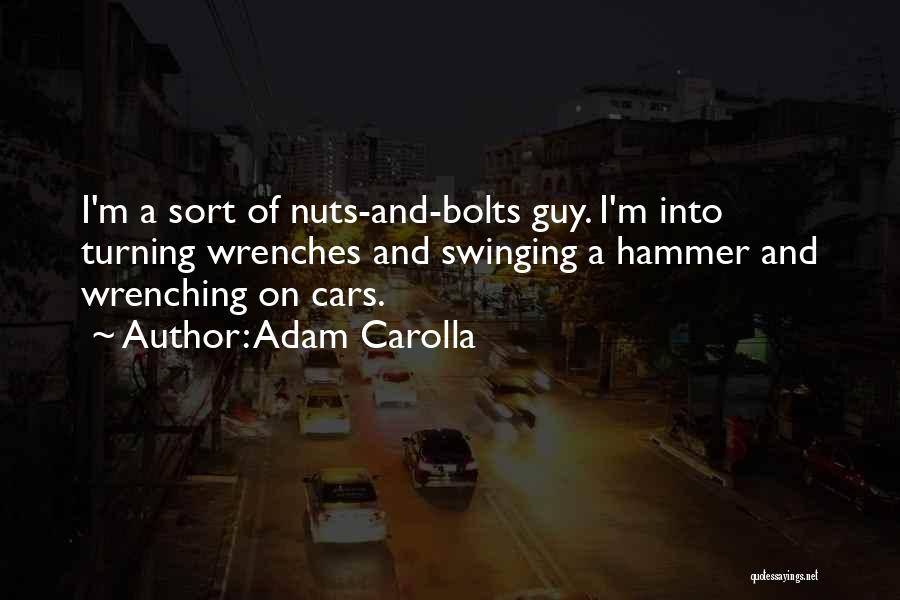 Nuts And Bolts Quotes By Adam Carolla