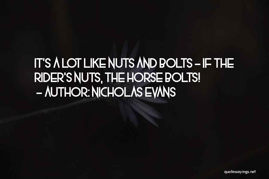 Nuts And Bolts Quotes By Nicholas Evans