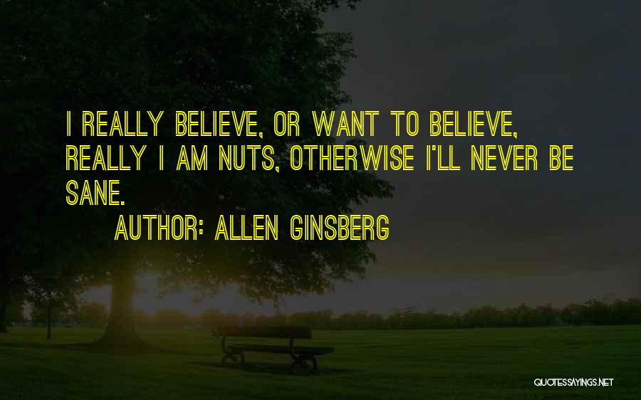 Nuts Quotes By Allen Ginsberg
