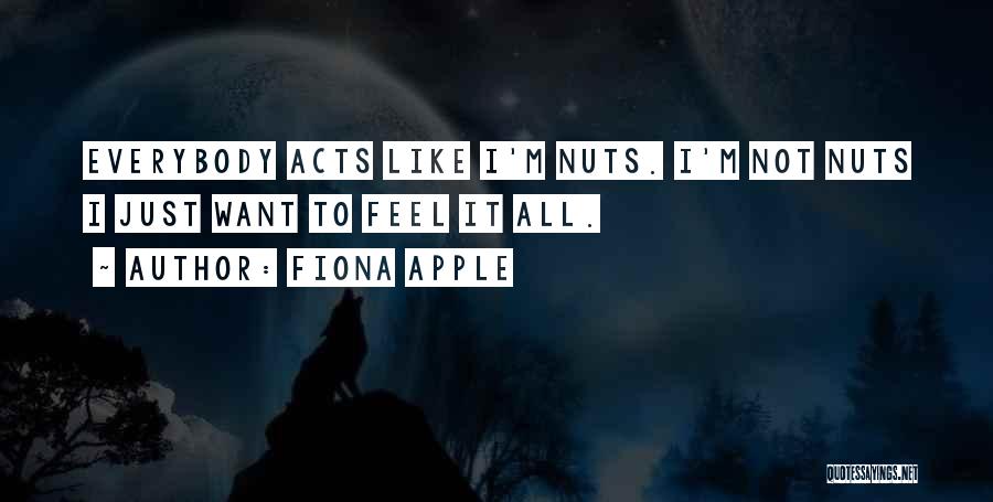 Nuts Quotes By Fiona Apple