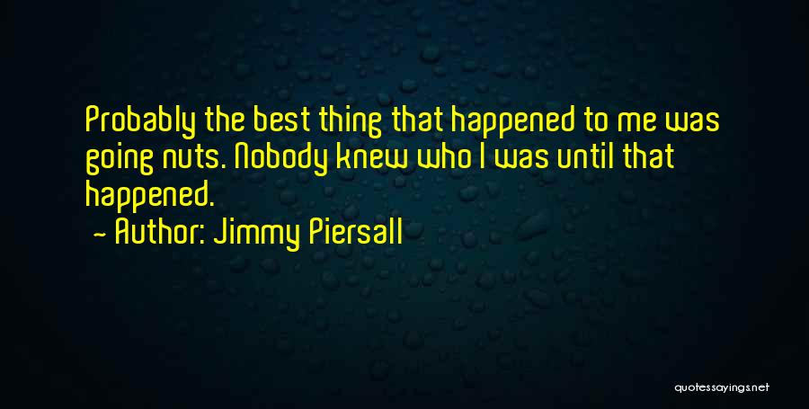 Nuts Quotes By Jimmy Piersall