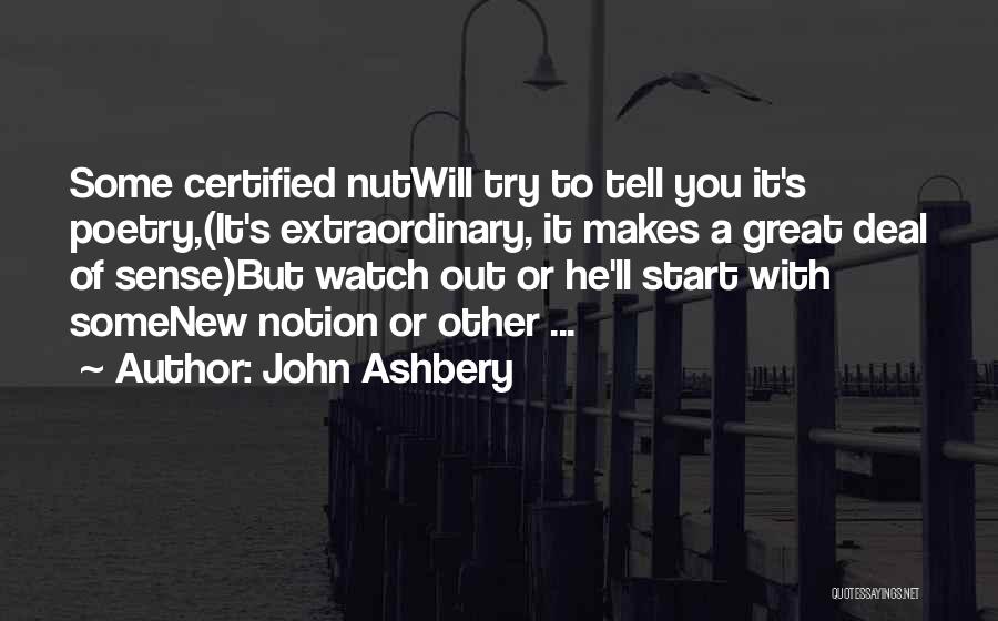 Nuts Quotes By John Ashbery