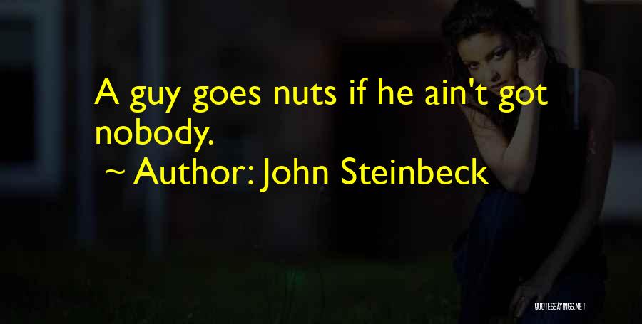 Nuts Quotes By John Steinbeck