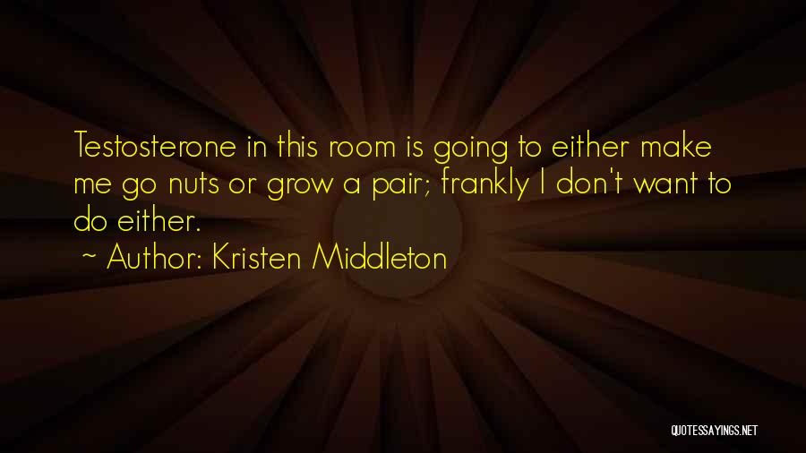Nuts Quotes By Kristen Middleton
