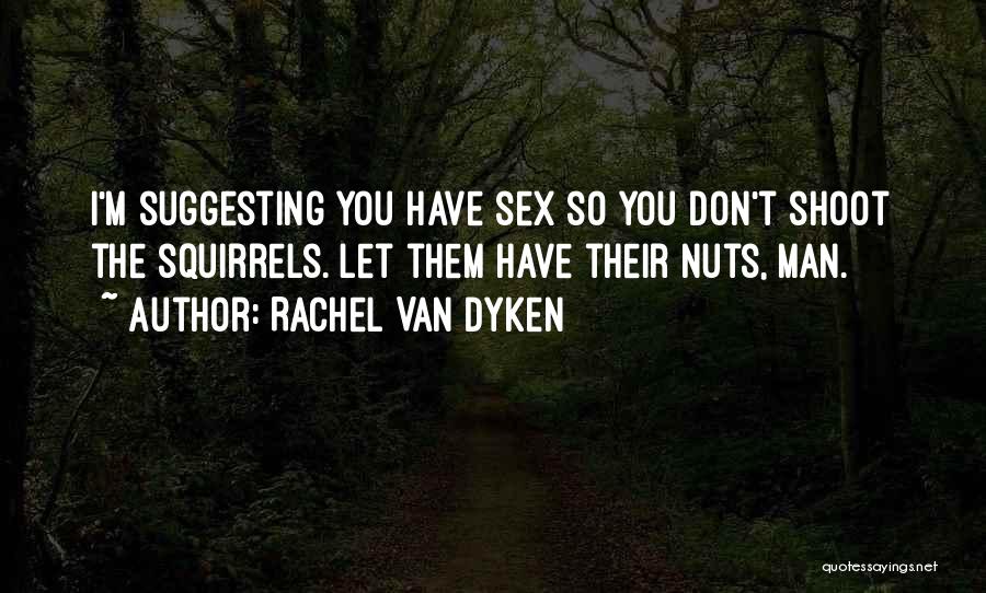 Nuts Quotes By Rachel Van Dyken