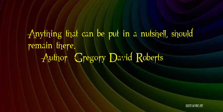 Nutshell Quotes By Gregory David Roberts